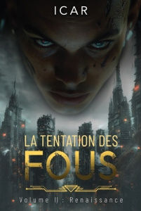La tentation des fous Tome 2 : Renaissance - ICAR