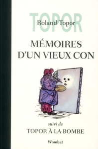 MEMOIRES D'UN VIEUX CON EDITION LIMITEE - TOPOR ROLAND