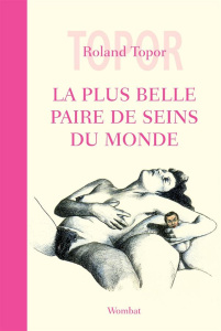 La plus belle paire de seins du monde - Topor Roland ; Carrière Jean-Claude
