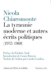La tyrannie moderne et autres écrits politiques (1935-1968) - Chiaromonte Nicola ; Attal Frédéric ; Panizza Cesa