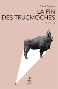 La fin des Trucmoches - Fenestre Franck