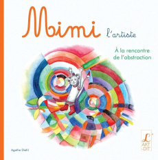Mimi l'artiste : A la découverte de l'abstraction - Diehl Agathe