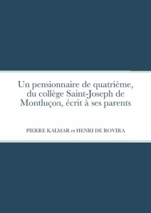 Un pensionnaire de quatrième, du collège Saint-Joseph de Montluçon, écrit à ses parents. 2020 - Kalmar Pierre ; De Rovira henri