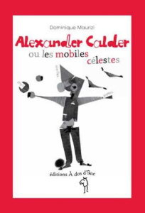 Alexandre Calder ou les mobiles célestes - Maurizi Dominique