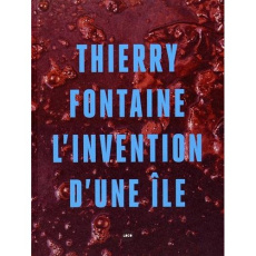 L'invention d'une île. Edition bilingue français-anglais - Fontaine Thierry ; Njami Simon ; Ollier Christine