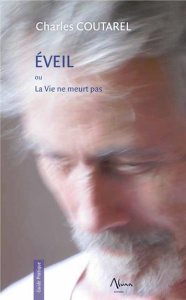 Eveil ou La vie ne meurt pas - Coutarel Charles