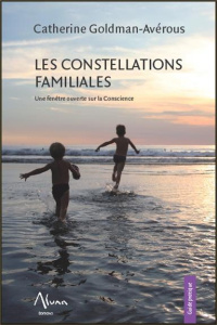 Les constellations familiales. Une fenêtre ouverte sur la conscience - Goldman-Avérous Catherine
