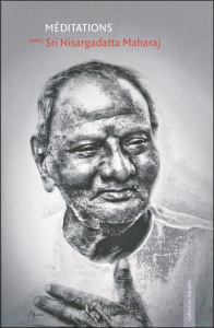 Méditations avec Sri Nisargada - MAHARAJ NISARGADATTA
