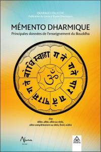 Mémento Dharmique. Principales données sur l'enseignement du Bouddha - COLLECTIF
