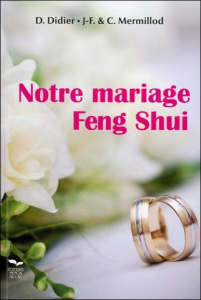 Notre mariage Feng Shui - Didier D ; Mermillod Jean-François ; Mermillod Cor