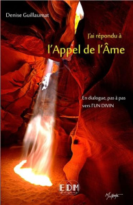 J'ai répondu à l'appel de l'âme - Guillaumat Denise
