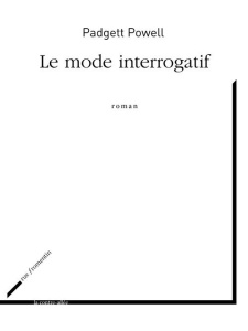 Le mode interrogatif. Roman ? - Powell Padgett ; Roussel Olivia