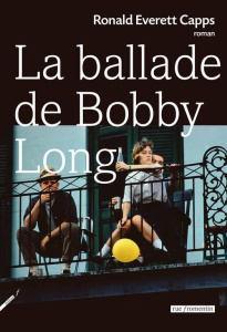 La ballade de Bobby Long - Capps Ronald Everett ; Troff Sophie