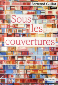 Sous les couvertures - Guillot Bertrand