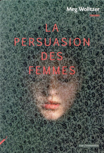 La persuasion des femmes - Wolitzer Meg ; Esch Jean
