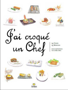 J'ai croqué un chef. 14 chefs, 14 maisons - Sartres Aurélie ; Cohen Alain