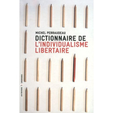 Dictionnaire de l'individualisme libertaire - Perraudeau Michel
