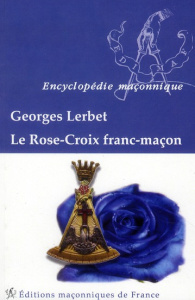 Le rose-croix franc-maçon - Lerbet Georges