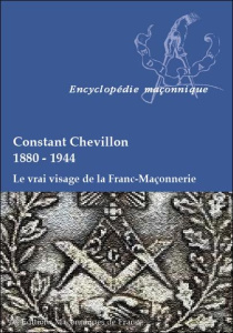 Constant Chevillon 1880-1944 le vrai visage de la Franc-Maçonnerie - Chevillon Constant