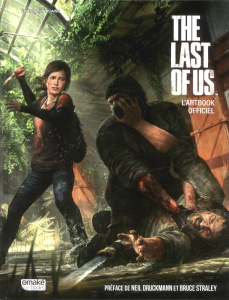 The Last of Us. L'artbook officiel - Druckmann Neil ; Straley Bruce ; Walls Nate ; Meye