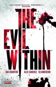 The Evil Within - Edginton Ian ; Sanchez Alex ; Anderson Ed ; Braill