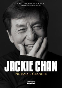Ne jamais grandir - Chan Jackie ; Mo Zhu ; Braillon Olivier