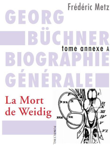 Georg Büchner : biographie générale. Tome annexe A, La Mort de Weidig - Metz Frédéric
