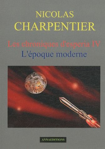Les chroniques d'Esperia Tome 4 : L'époque moderne - Charpentier Nicolas