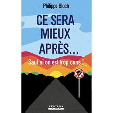 Ce sera mieux après... Sauf si on est trop cons ! - Bloch Philippe