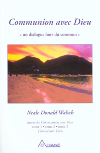 Communion avec Dieu - Walsch Neale Donald