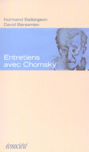 Entretiens avec Chomsky. 2ème édition - Chomsky Noam ; Baillargeon Normand ; Barsamian Dav