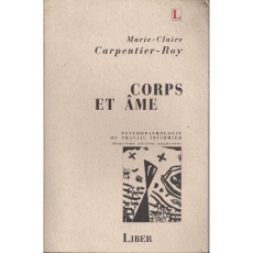 Corps et âme. Psychopathologie du travail infirmier - Carpentier-Roy Marie-Claire