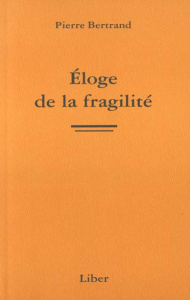 Eloge de la fragilité - Bertrand Pierre