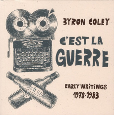 C'est la guerre. Early Writings 1978-1983, Edition bilingue français-anglais - Coley Byron ; Watt Mike ; Frankland Marie