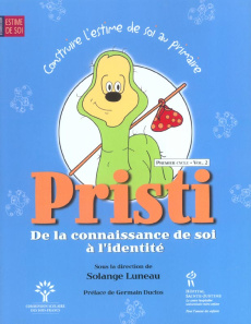 Construire l'estime de soi au primaire. Volume 2, Pristi : de la connaissance de soi à l'identité - Luneau Solange ; Duclos Germain