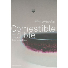 Comestible. L'aliment comme matériau, édition bilingue français-anglais - Leclair Bisson Diane