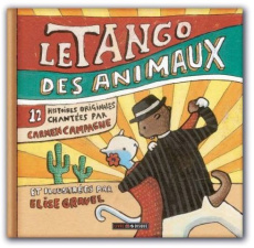 Le tango des animaux. Avec 1 CD audio - Campagne Carmen ; Gravel Elise