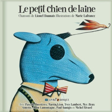 Le petit chien de laine - Daunais Lionel ; Lafrance Marie