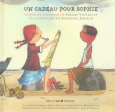 Un cadeau pour Sophie. Avec 1 CD audio - Vigneault Gilles ; Jorisch Stéphane