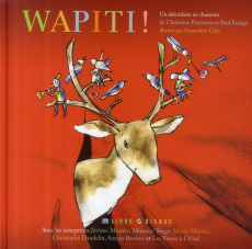 Wapiti ! Un abécédaire en chansons, avec 1 CD audio - Duchesne Christiane ; Kunigis Paul ; Côté Genevièv