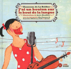 J'ai un bouton sur le bout de la langue. Chansons de La Bolduc, avec 1 CD audio - Bisaillon Josée