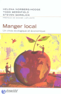 Manger local - Norberg-Hodge Helena, Merrifield Todd, Gorrelick M