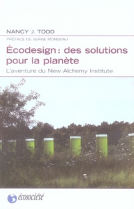 Ecodesign : des solutions pour la planète - Todd Nancy Jack,Forest Françoise,Mongeau Serge