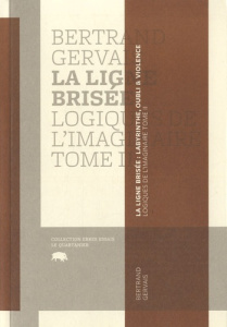 LOGIQUES DE L'IMAGINAIRE. TOME 2 : LA LIGNE BRISEE - LABYRINTHE, OUBLI ET VIOLENCE - Gervais Bertrand