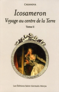 Icosameron. Voyage au centre de la Terre. Tome 2 - CASANOVA GIACOMO