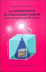 La régénération de l'organisme humain par la concentration sur des nombres - Grabovoï Grigori Petrovich