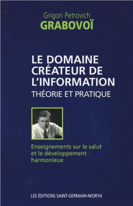 Le domaine créateur de l'information / Enseignements sur le salut et le développement harmonieux - Grabovoï Grigori Petrovich