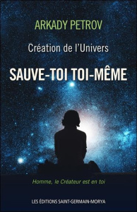 Création de l'univers / Tome 1 Sauve toi toi-même - Petrov Arkady