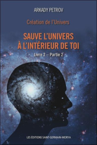 Création de l'univers - Sauve l'univers à l'intérieur de toi - Petrov Arkady