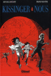 Kissinger et nous Tome 1 : La patrie ou la mort, nous vaincrons ! - Vaillancourt Ami ; Rouyere Bruno